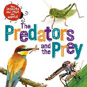 The Insects that Run Our World: The Predators and The Prey