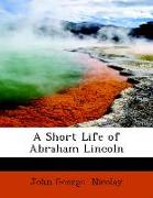 A Short Life of Abraham Lincoln