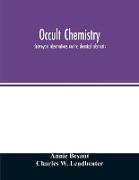 Occult chemistry, clairvoyant observations on the chemical elements