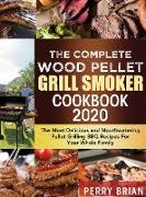 The Complete Wood Pellet Grill Smoker Cookbook 2020