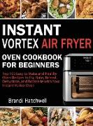 Instant Vortex Air Fryer Oven Cookbook for Beginners