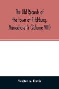 The old records of the town of Fitchburg, Massachusetts (Volume VIII)