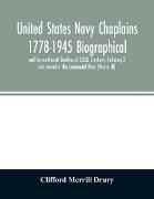 United States Navy Chaplains 1778-1945 Biographical and Service-Record Sketches of 3,353 Chaplains, Including 2 who served in the Continental Navy (Volume III)