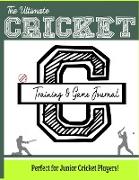 The Ultimate Cricket Training and Game Journal