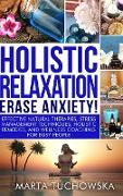 Holistic Relaxation: Natural Therapies, Stress Management and Wellness Coaching for Modern, Busy 21st Century People