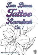 Dein Blumen Tattoo Ausmalbuch Vol.1
