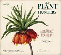 The Plant Hunters: The Adventures of the World's Greatest Botanical Explorers [With Facsimile Documents]