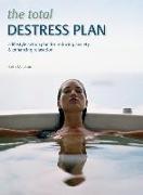 The Total Destress Plan: A Lifestyle Action Plan for Reducing Anxiety and Enhancing Relaxation