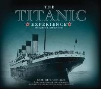 The Titanic Experience: The Legend of the Unsinkable Ship