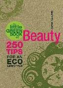 The Little Green Book of Beauty: 250 Tips for an Eco Lifestyle