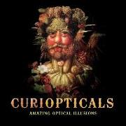 Curiopticals: Amazing Optical Illusions