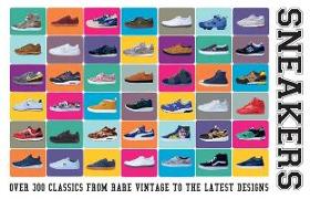 Sneakers: Over 300 Classics from Rare Vintage to the Latest Designs