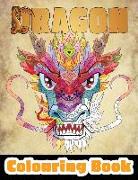 Dragon Colouring Book: 50 Incredible Designs for Adults and Teenagers Who Want to Relieve Stress and Anxiety