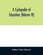 A cyclopedia of education (Volume IV)