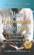 Male Empowerment Quote Book: : A Quick Guide for Empowering Men