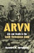 Arvn: Life and Death in the South Vietnamese Army