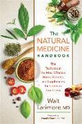 The Natural Medicine Handbook - The Truth about the Most Effective Herbs, Vitamins, and Supplements for Common Conditions