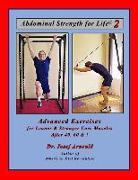 Abdominal Strength for Life 2: Advanced Exercises for Leaner and Stronger Core Muscles After 40, 60, &!