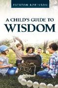 A Child's Guide to Wisdom