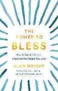 The Power to Bless - How to Speak Life and Empower the People You Love