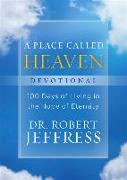 A Place Called Heaven Devotional - 100 Days of Living in the Hope of Eternity