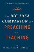 The Big Idea Companion for Preaching and Teachin - A Guide from Genesis to Revelation