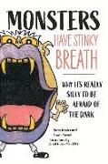 Monsters Have Stinky Breath: Why It's Silly to Be Afraid of the Dark Volume 1