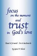 focus on the moment and trust in God's Love