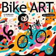 Bike Art 2021 Wall Calendar: In Celebration of the Bicycle