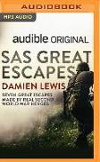 SAS Great Escapes: Seven Great Escapes Made by Real Second World War Heroes