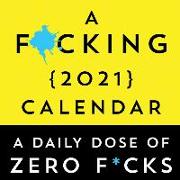 A F*cking 2021 Boxed Calendar: A Daily Dose of Zero F*cks