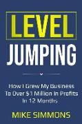 Level Jumping: How I grew my business to over $1 million in profits in 12 months