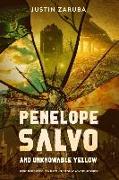 Penelope Salvo and Unknowable Yellow: Book 3 in the Penelope Salvo adventure series