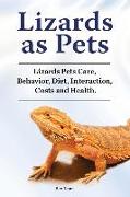 Lizards as Pets. Lizards Pets Care, Behavior, Diet, Interaction, Costs and Health