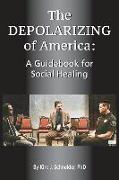 The Depolarizing of America: A Guidebook for Social Healing