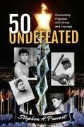50 Undefeated: Overcoming Prejudice with Grace and Courage