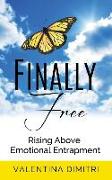 Finally Free: Rising Above Emotional Entrapment