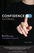 Confidence is a Choice: Real Science. Superhero Impact