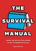 The Survival Manual: Learn the Skills for Coping in Any Extreme Situation