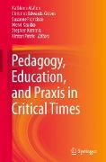 Pedagogy, Education, and Praxis in Critical Times