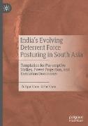 India¿s Evolving Deterrent Force Posturing in South Asia