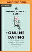 The Grown Woman's Guide to Online Dating: Lessons Learned While Swiping Right, Snapping Selfies, and Analyzing Emojis