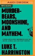 Murder-Bears, Moonshine, and Mayhem: Strange Stories from the Bible to Leave You Amused, Bemused, and (Hopefully) Informed