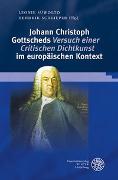 Johann Christoph Gottscheds ‚Versuch einer Critischen Dichtkunst‘ im europäischen Kontext