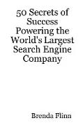 50 Secrets of Success Powering the World's Largest Search Engine Company