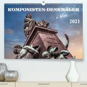 Komponisten-Denkmäler in Wien (Premium, hochwertiger DIN A2 Wandkalender 2021, Kunstdruck in Hochglanz)