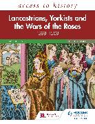 Access to History: Lancastrians, Yorkists and the Wars of the Roses, 1399–1509, Third Edition