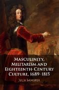 Masculinity, Militarism and Eighteenth-Century Culture, 1689–1815