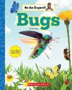 Bugs (Be an Expert!) (Library Edition)