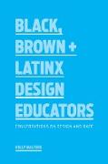 Black, Brown + Latinx Design Educators